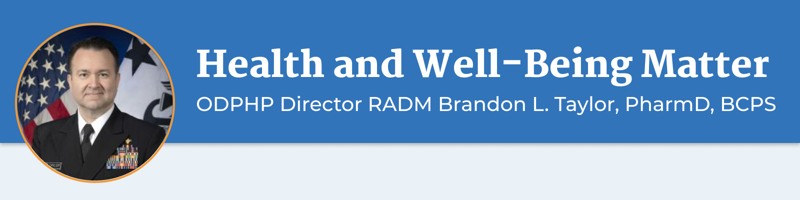 ODPHP Director Rear Admiral Brandon Taylor, Health and Well-being Matter Title Card